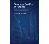 Planning Institutions Urban Dev Toront Aaron Alexander Moore, (Auteur)