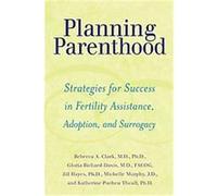 Planning Parenthood Gloria Richard-davis, Jill Hayes, Katherine Pucheu Theall, Michelle Murphy, Rebecca A. Clark (Auteur)