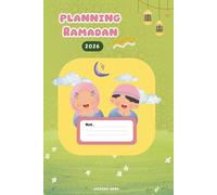 Planning Ramadan Enfants 2026 - Apprendre et s’amuser: Agenda ludique avec coloriages pour découvrir le Ramadan - Activités et spiritualité en français