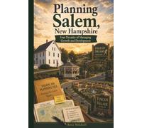 Planning Salem, New Hampshire: Four Decades of Managing Growth and Development