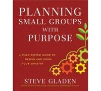 Planning Small Groups with Purpose A FieldTested Guide to Design and Grow Your Ministry by Rick Warren Inconnu (Auteur)