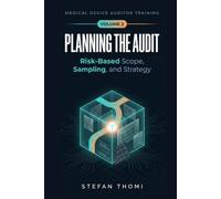 Planning the Audit: Risk-Based Scope, Sampling, and Strategy for Medical Device Auditors