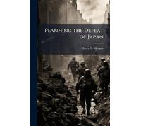 Planning the Defeat of Japan