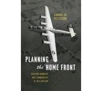 Planning The Home Front: Building Bombers And Communities At Willow Run