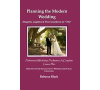 PLANNING THE MODERN WEDDING: Etiquette, Logistics & The Countdown to “I Do”: Professional Workshop Facilitation: A Complete Lesson Plan