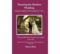PLANNING THE MODERN WEDDING: Etiquette, Logistics & The Countdown to “I Do”: Professional Workshop Facilitation: A Complete Lesson Plan