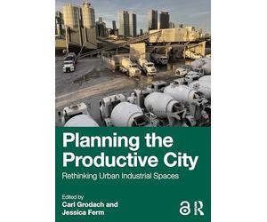 Planning the Productive City: Rethinking Urban Industrial Spaces