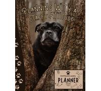 Planning With a Staffy Attitude. | 2026 Planner Staffordshire Bull Terrier Dog: Dated Weekly and Monthly Page Views With Space For Notes | From Jan to ... for Birthday, All Holiday | For Staffy Lovers