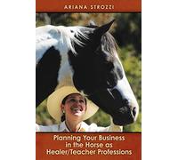Planning Your Business in the 'Horse as Healer/Teacher' Professions