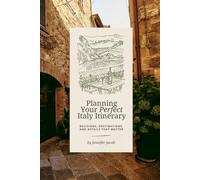 Planning Your Perfect Italy Itinerary: Decisions, Destinations, and Details That Matter