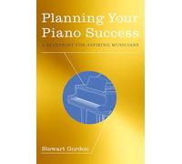 Planning Your Piano Success: A Blueprint For Aspiring Musicians