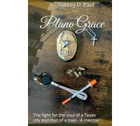 Plano Grace: The fight for the soul of a Texas city and that of a man - A memoir