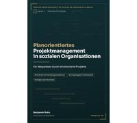Planorientiertes Projektmanagement in sozialen Organisationen: Ein Wegweiser durch strukturierte Projekte