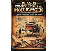 Planos constructivos del Motorwagen: Como fabricar el primer vehículo de la historia