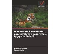 Planowanie i wdrażanie ekoturystyki w rezerwacie tygrysów Valmiki