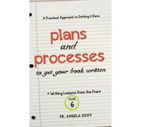 Plans And Processes To Get Your Book Written