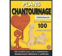 Plans Chantournage originaux. Créer facilement 100 personnages: 100 modèles pour scie à chantourner : Chantourneurs débutants à confirmés