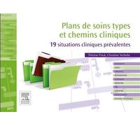 Plans de soins types et chemins cliniques 19 situations cliniques prévalentes - Thérèse Psiuk - Elsevier Masson - broché - Scolaire / Universitaire