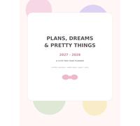 Plans, Dreams & Pretty Things: 2027-2028 Two-Year Planner: Cute Monthly & Weekly Organizer with Calendars, Goals, Priorities, Important Dates, Appointments and Notes