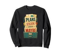 Plans Filed Under Maybe Humour Agenda Sweatshirt