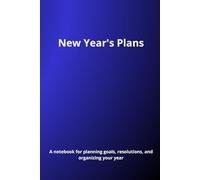 Plans For The New Year: A Notebook for Goal Setting, Planning, and Personal Growth