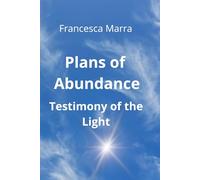 Plans of Abundance: Testimony of the Light