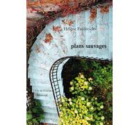 Plans sauvages - Hélène Frederick - L'oie De Cravan Eds - broché - Poésie
