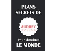 Plans secrets de Audrey pour dominer le monde: carnet de notes ligné, cadeau anniversaire, personnalisé Audrey, Cadeau original pour filles et femmes, "6x9" pouces, 120 pages.
