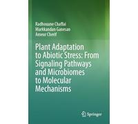 Plant Adaptation to Abiotic Stress: From Signaling Pathways and Microbiomes to Molecular Mechanisms