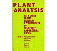 Plant analysis as a guide to the nutrient requirements of temperate and tropical crops - Martin-Prevel - Technique Et Documentation - broché - Etude
