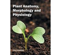 Plant Anatomy, Morphology And Physiology