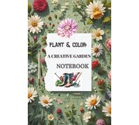 Plant and Color: A Creative Garden Notebook: Track 50 Plants & Relax With Beautiful Coloring Pages