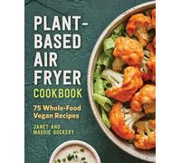 Plant-Based Air Fryer Cookbook