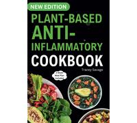Plant Based Anti-Inflammatory Cookbook: Nutritious & Delicious Whole Food Recipes For Vegan And Vegetarian To Promote Health, Reduce Inflammation, And Heal Immune System (14-Day Meal Plan Included).
