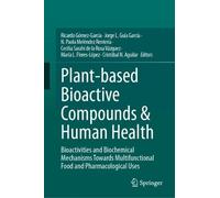 Plant-based Bioactive Compounds & Human Health: Bioactivities and Biochemical Mechanisms Towards Multifunctional Food and Pharmacological Uses
