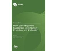 Plant-Based Bioactive Substances Identification, Extraction, And Application