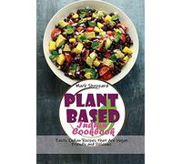 Plant Based Indian Cookbook: Tasty Indian Recipes that Are Vegan Friendly and Delicious
