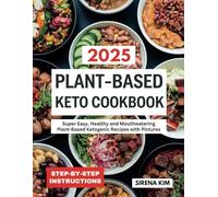 Plant-Based Keto Cookbook: Super Easy, Healthy and Mouthwatering Plant-Based Ketogenic Recipes with Pictures