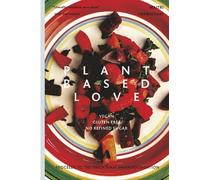 Plant-Based Love: Vegan, Gluten-Free, No Refined Sugar