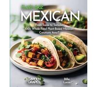 Plant-Based Mexican Fiesta Cookbook: 100+ Japanese Plant-Based Comfort, Traditional Home Cooking with Easy Ingredients