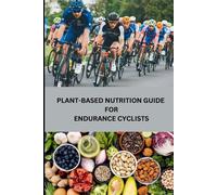 Plant-Based Nutrition Guide For Endurance Cyclists