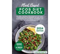 Plant Based Pcos Diet Cookbook: Empower Your Health With 1000 Days Of Plant-Powered Recipes For Hormonal Balance, Pcos Management, Fertility Boost, And Weight Loss With The Insulin Resistance Diet