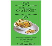 Plant-Based Snacks On A Budget