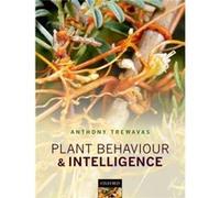 Plant Behaviour And Intelligence (Paperback) Anthony Trewavas, (Auteur)