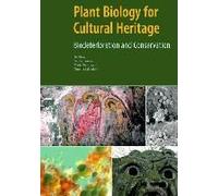 Plant Biology For Cultural Heritage - Biodeterioration And Conservation