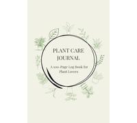 Plant Care Journal: A 100-Page Log Book for Plant Lovers