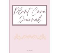 Plant Care Journal - Pink: Track, Nurture, and Grow Your Indoor Garden with Ease