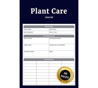 Plant Care Journal: Plant Notebook to Record Watering Fertilizing Repotting Schedules and Growth Details for Healthy Houseplants