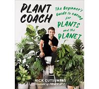 Plant Coach: The Beginner's Guide to Caring for Plants and the Planet