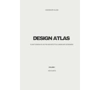 Plant Design Atlas for Architects & Landscape Designers: 100 Plants for Spatial Thinking, Form, and Landscape Composition